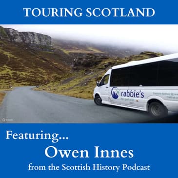 EP 15: "Touring Scotland" with Owen Innes from the Scottish History Podcast