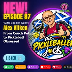 From Couch Potato to Pickleball Obsessed + Alex Aitken | The Pickleballer Jock