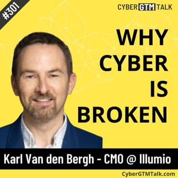 Why “Cyber Is Broken”, And Building Trust in an AI World - Karl Van den Bergh CMO Illumio
