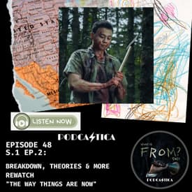 48: FROM MGM+ DEEP DIVE Rewatch (S.1 EP.2) “The Way Things Are Now“