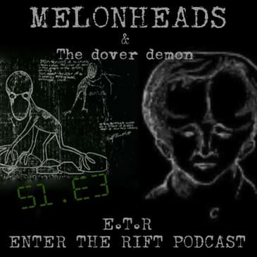 The Melonheads & Dover Demon (The Big Domie Homie Special)