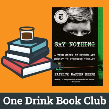 One Drink Book Club | Say Nothing by Patrick Radden Keefe