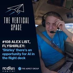 #108 Alex List, FlyShirley: 'Shirley' there's an opportunity for AI in the flight deck