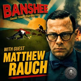 Episode 618 | Matthew Rauch | "Banshee"
