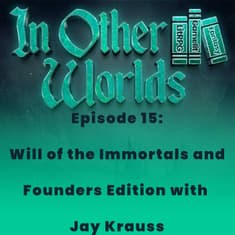 Will of the Immortals and Founders Edition w/Jay Krauss