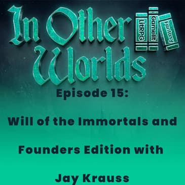 Will of the Immortals and Founders Edition w/Jay Krauss