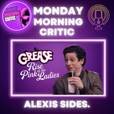 (Episode 400) "Grease: Rise of The Pink Ladies" Alexis Sides (Potato).