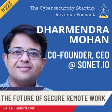 The Future of Secure Remote Work: Dharmendra Mohan reveals Sonet.io's approach