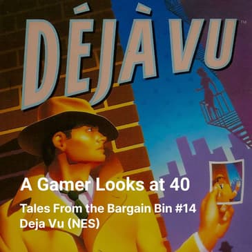 Tales From the Bargain Bin #14 - Deja Vu (NES)
