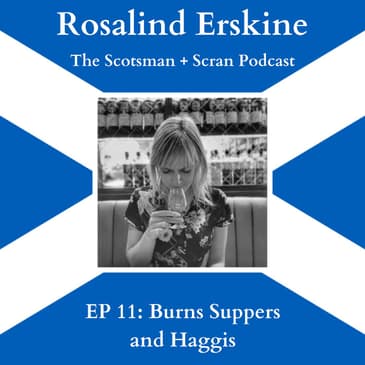 EP 11: "Burns Suppers and Haggis" with Rosalind Erskine from The Scotsman