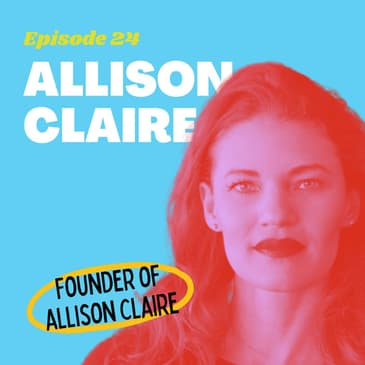 #24 - Building a Million-Dollar Jewelry Brand with Allison Claire