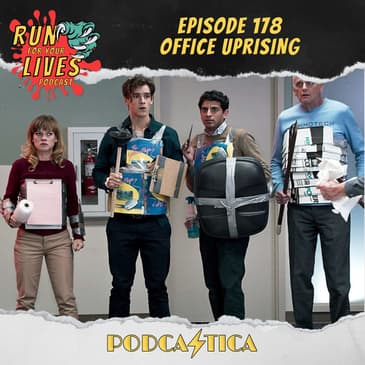 Run For Your Lives Podcast Episode 178: Office Uprising