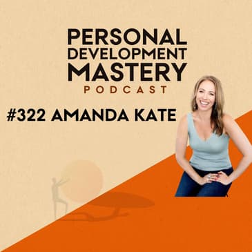 #322 How to shift your focus from external influence to internal truth, raise your vibration, and embrace holistic health, with Amanda Kate.
