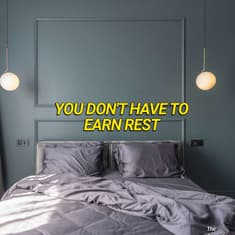 You Don't Have To Earn Rest