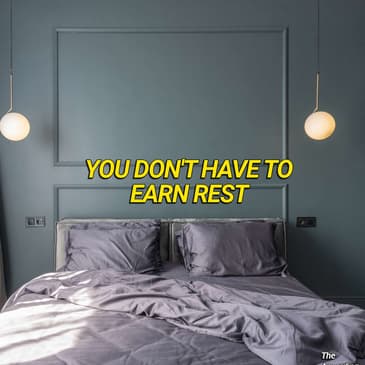 You Don't Have To Earn Rest