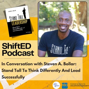 ShiftED Podcast #61 In Conversation with Steve A. Bollar - Stand Tall To Think Differently And Lead Successfully