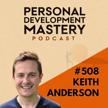#508 How to stop chasing jobs and start attracting a career that aligns with who you truly are, with Keith Anderson.