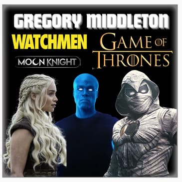 Episode 555 |"Game of Thrones" and "The Watchman" | Cinematographer: Gregory Middleton