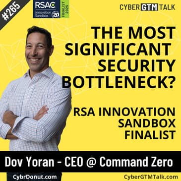 The Most Significant Bottleneck for Security Operations? With Innovation Sandbox finalist Dov Yoran CEO at Command Zero.