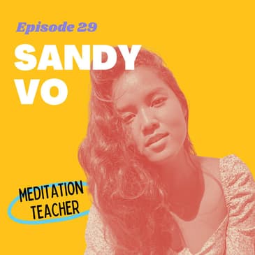 #29 - How a Burnt Out Bodybuilder Founded a Meditation School with Sandy Vo