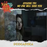 Run For Your Lives Podcast Episode 191: No One Will Save You
