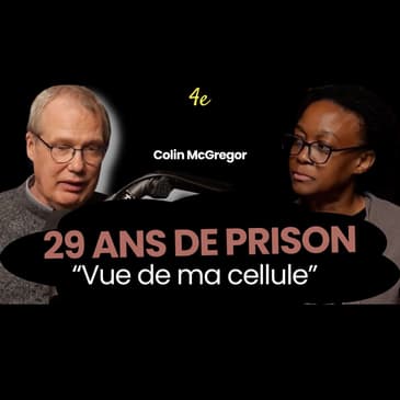 E15 - Colin McGregor - 29 ans de prison: Rédemption, écriture, et seconde chance