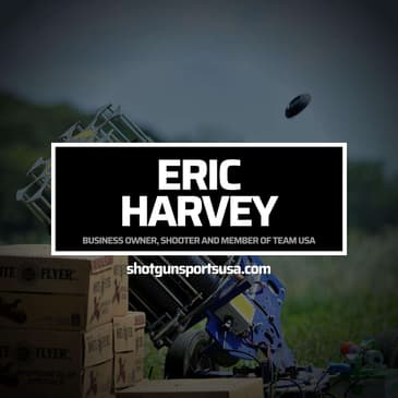 Eric Harvey: Business Owner, Shooter and Member of Team USA