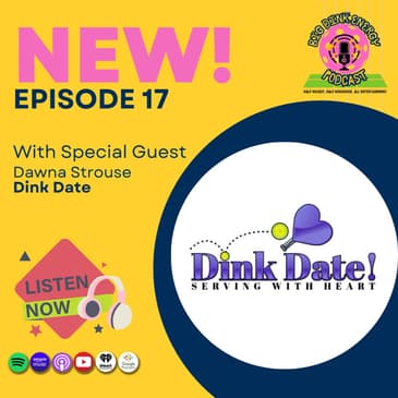 Pickleball Excuses, UK Growth & Competitive Dating | Dawna Strouse w/Dink Date