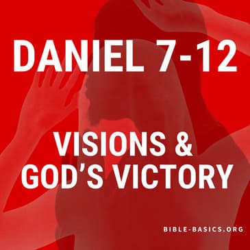 Daniel’s Visions and Victory: Hope in Chapters 7–12