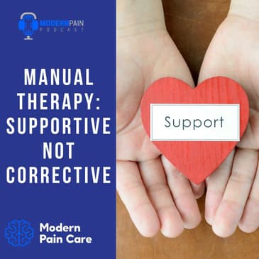 Manual Therapy: Supportive Not Corrective