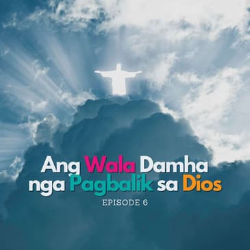 Kinabuhing Kristohanon: Ang Wala Damha nga Pagbalik sa Dios