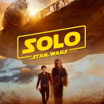 "Summer of Solo" Summer Movies 2018!