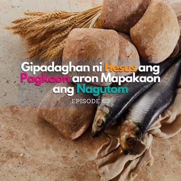 Gipadaghan ni Hesus ang Pagkaon aron Mapakaon ang Nagutom