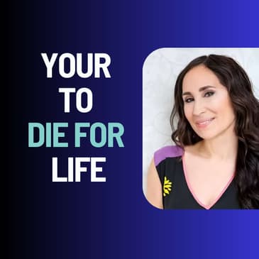 Your To Die For Life: Karen Salmansohn on Living Fully Without Regret