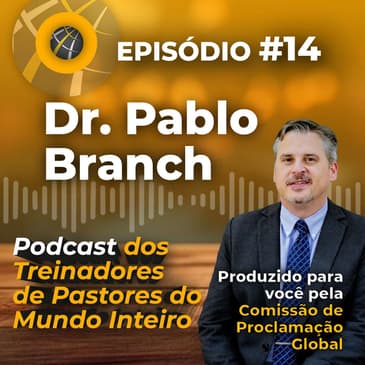 Episode #14 - PORTUGUESE Dr. Pablo Branch