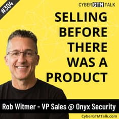 Revenue leadership in stealth mode: building sales before the market (or product) is ready - Rob Witmer, VP Sales at Onyx Security