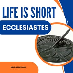 Life Is Short—Finding Meaning with Wisdom from Ecclesiastes