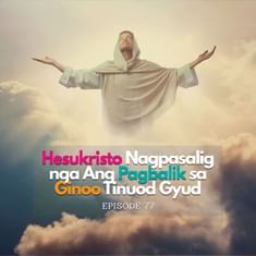 Hesukristo Nagpasalig nga Ang Pagbalik sa Ginoo Tinuod Gyud