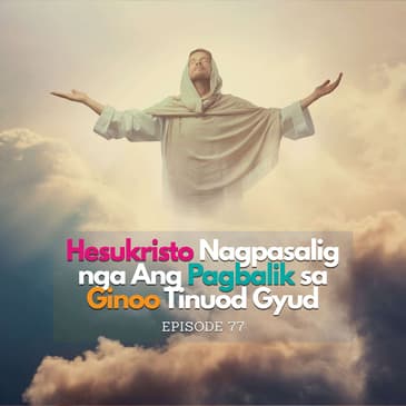 Hesukristo Nagpasalig nga Ang Pagbalik sa Ginoo Tinuod Gyud