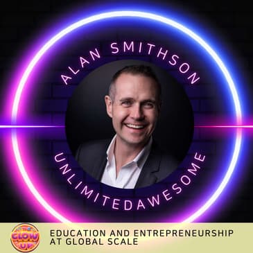 Alan Smithson - Unlimited Awesome - Education and Entrepreneurship at Global Scale