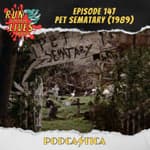 Run For Your Lives Podcast Episode 147: Pet Sematary (1989)