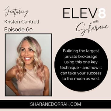 Kristen Cantrell ON: Building the largest private brokerage using this one key technique - and how it can take your success to the moon as well.
