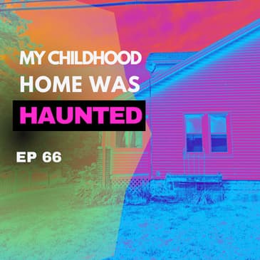 When I Was 4 We Lived In A Haunted House - What Is That! Episode 66