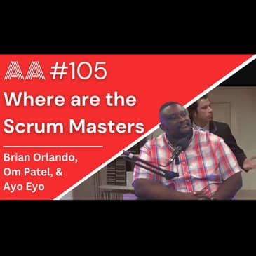 AA105 - Where Have All the Scrum Masters Gone?