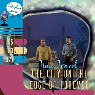 Ep: 054 The City on the Edge of Forever: Time Travel Favorites