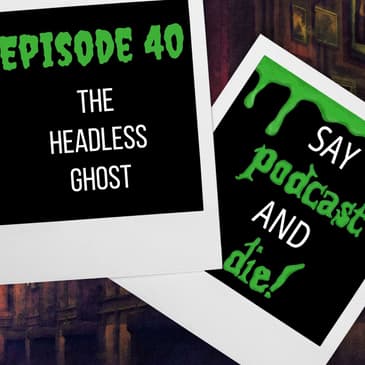 S1E40 - The Headless Ghost (Goosebumps #37)