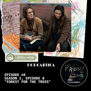 40. What is Fromcast - Season 2, Episode 8 "Forest for the Trees"