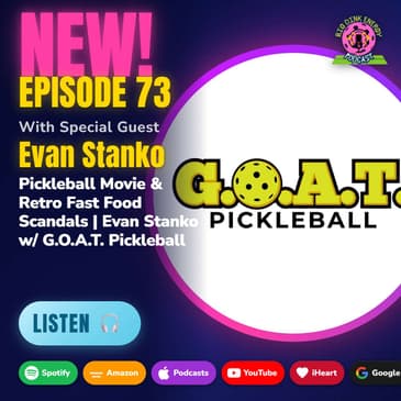 Pickleball Movie & Retro Fast Food Scandals | Evan Stanko w/ G.O.A.T. Pickleball