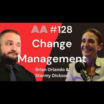 AA128 - Change Management with Stormy Dickson