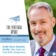 #100 Chris Hewlett, Project ULTRA: Why DoD will lead UAS integration